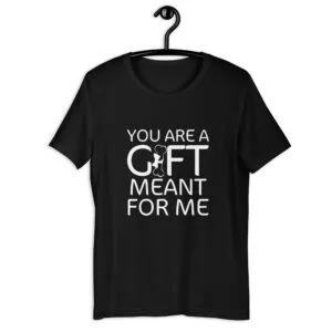 You are my gift - Bella Canvas T-shirt
