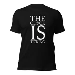 Clock is ticking - Bella Canvas Unisex T-shirt