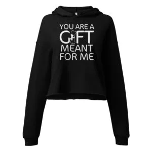 You are my gift - Crop Hoodie