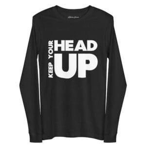 Keep Your Head Up - Unisex Long Sleeve Tee