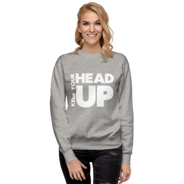 Keep Your Head Up - Unisex Premium Sweatshirt - Image 10