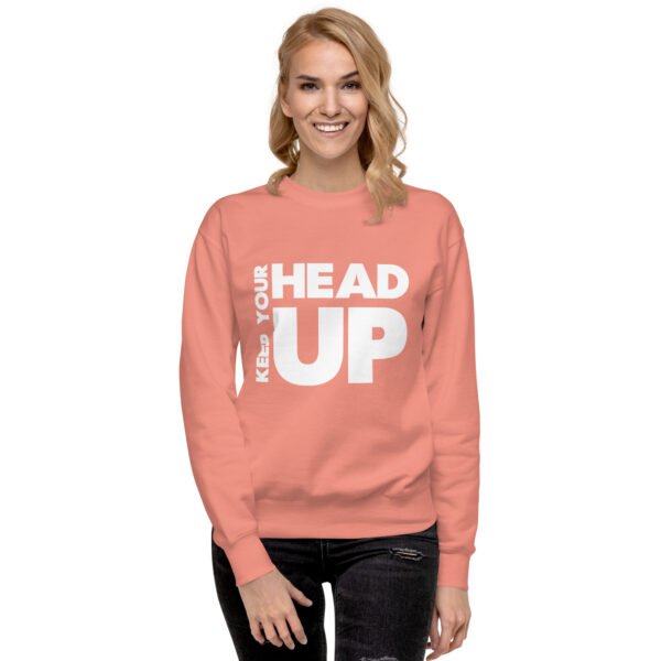 Keep Your Head Up - Unisex Premium Sweatshirt - Image 9