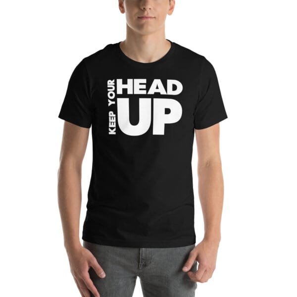 Keep Your Head Up Unisex t-shirt - Image 2