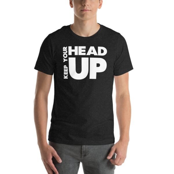 Keep Your Head Up Unisex t-shirt - Image 6