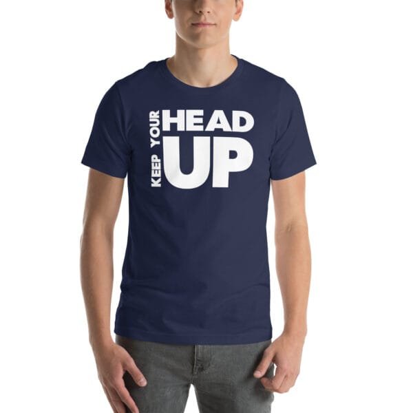 Keep Your Head Up Unisex t-shirt - Image 3