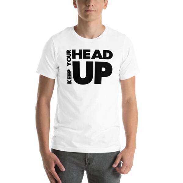 Keep Your Head Up Unisex t-shirt - Image 7