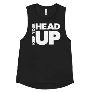 Keep Your Head Up - Ladies’ Muscle Tank